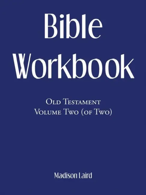 Bible Workbook: Old Testament Volume Two (Of Two) by Madison Laird