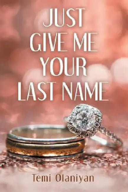 Just Give Me Your Last Name by Temi Olaniyan