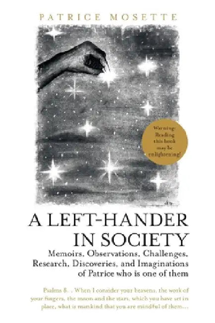 A Left-Hander in Society: Memoirs, Observations, Challenges, Research, Discoveries, and Imaginations of Patrice Who Is One of Them by Patrice Mosette