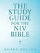 The Study Guide for the Niv Bible by Bobby Kelley