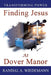Finding Jesus at Dover Manor by Randal A. Wiedemann