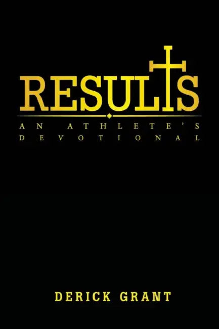 Results: An Athlete's Devotional by Derick Grant