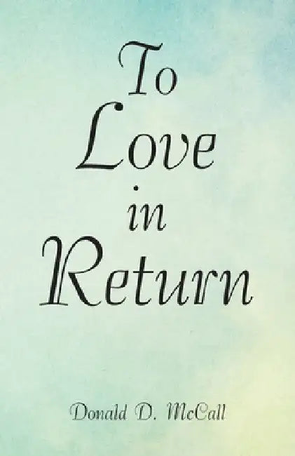 To Love in Return by Donald D. McCall