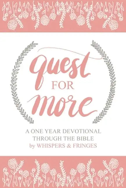 Quest for More: A One Year Devotional Through the Bible by Whispers &. Fringes