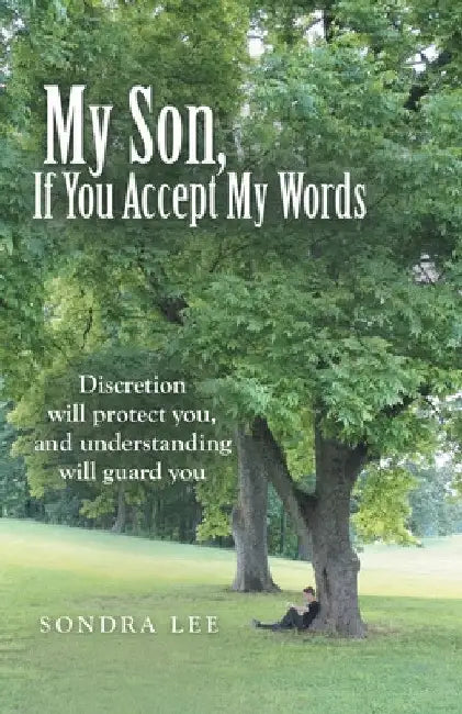 My Son, If You Accept My Words by Sondra Lee