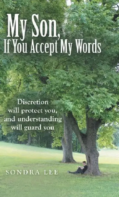 My Son, If You Accept My Words by Sondra Lee