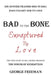 Bad to the Bone Enraptured by Love: The True Story of Rev. George Freeman by George Freeman
