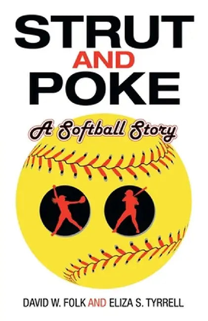 Strut and Poke: A Softball Story by David W. Folk