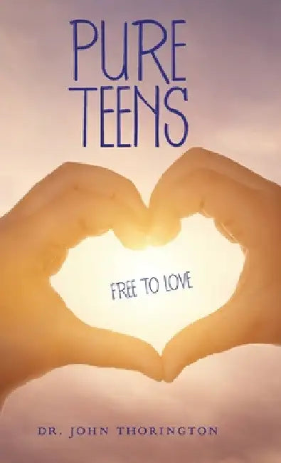 Pure Teens: Free to Love by John Thorington
