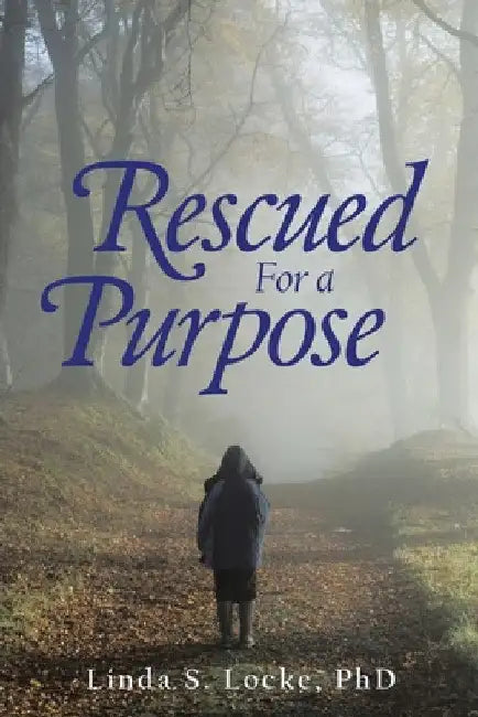 Rescued for a Purpose by Linda S. Locke