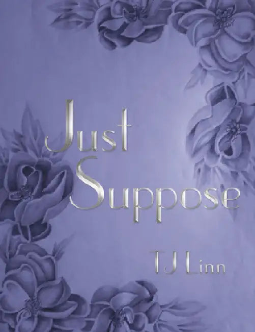 Just Suppose by Tj Linn