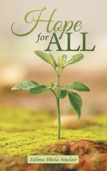 Hope for All by Zalima Bhola Sinclair