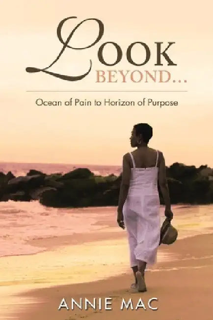 Look Beyond ... Ocean of Pain to Horizon of Purpose by Annie Mac
