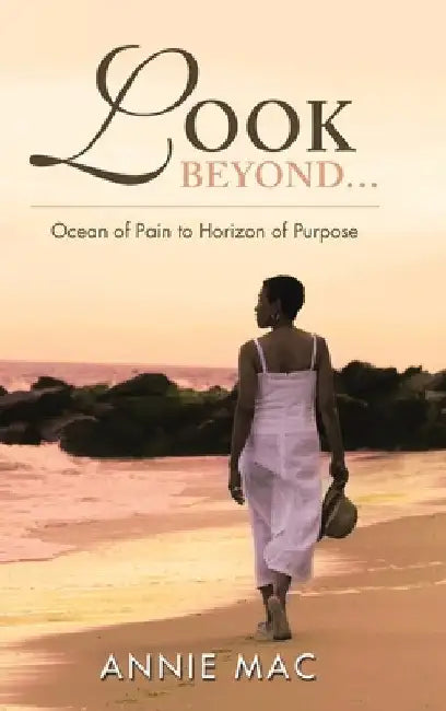Look Beyond ... Ocean of Pain to Horizon of Purpose by Annie Mac