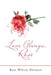 Love Always, Rose by Rose Wilcox Sliemers
