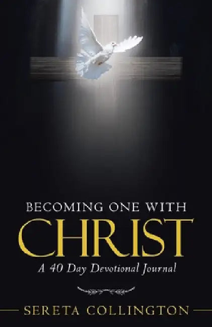 Becoming One with Christ: A 40 Day Devotional Journal by Sereta Collington