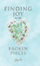 Finding Joy in the Broken Pieces by Joy O