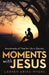 Moments with Jesus: Investments of Time for Life in Eternity by Lauren Erika Myers