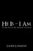 He Is - I Am: Living out of My Identity in Christ by Laurie Langdon