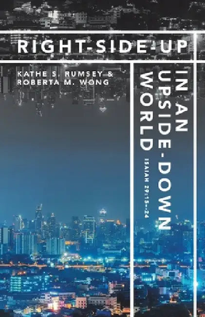 Right-Side-Up in an Upside-Down World by Kathe S. Rumsey