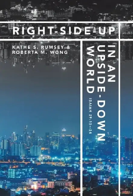 Right-Side-Up in an Upside-Down World by Kathe S. Rumsey