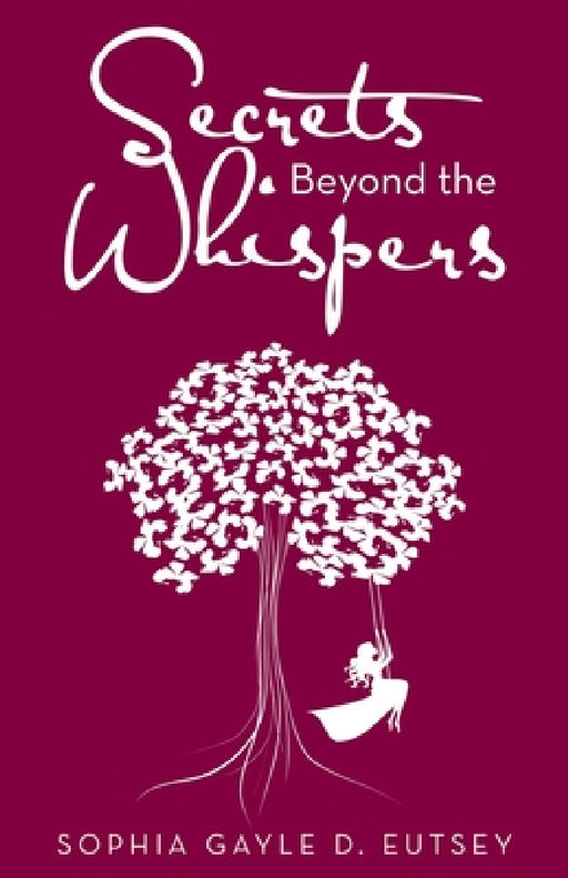 Secrets Beyond the Whispers by Sophia Gayle D. Eutsey