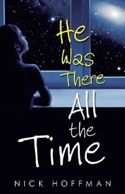 He Was There All the Time by Nick Hoffman