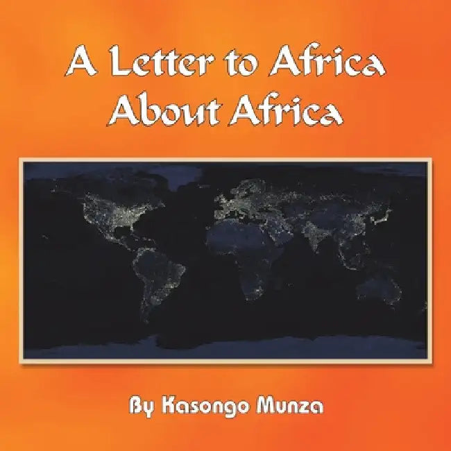 A Letter to Africa About Africa by Kasongo Munza
