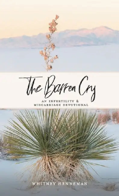 The Barren Cry: An Infertility & Miscarriage Devotional by Whitney Henneman