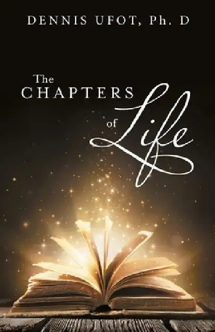 The Chapters of Life by Dennis Ufot