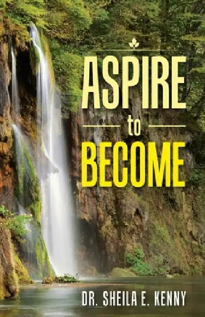 Aspire to Become by Sheila E. Kenny