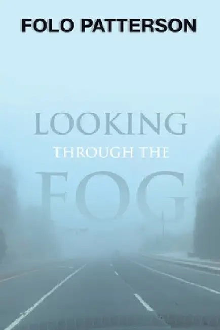 Looking Through the Fog by Folo Patterson