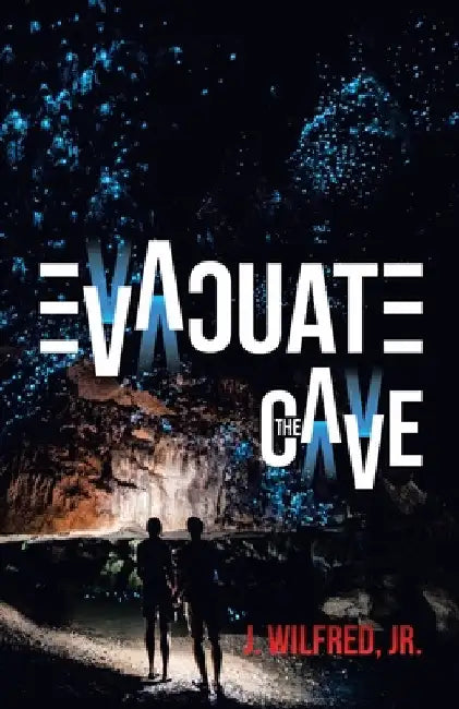 Evacuate the Cave by Jr. Wilfred J.