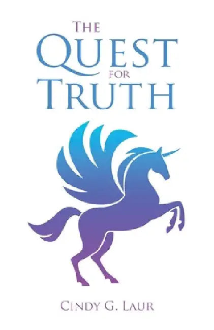 The Quest for Truth by Cindy G. Laur