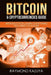 Bitcoin & Cryptocurrencies Guide: Introduction Learn Everything You Need To Know by Raymond Kazuya
