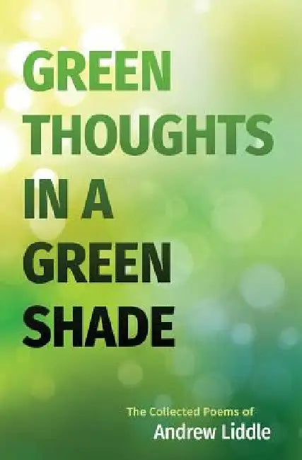 Green Thoughts in a Green Shade by Andrew Liddle