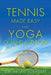 Tennis Made Easy and Yoga of Mind and Body by Rajah Sekaran