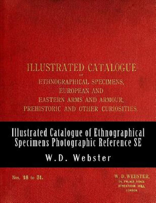 W.D. Webster Illustrated Catalogue of Ethnographical Specimens - Second Edition: Indexed Photographic Reference by J. G. B. Leen