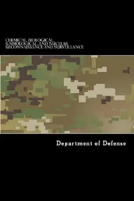Chemical, Biological, Radiological, and Nuclear Reconnaissance and Surveillance: ATP 3-11.37, MCWP 3-37.4, NTTP 3-11.29, and AFTTP 3-2.44 by Taylor Anderson