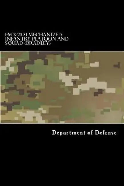 FM 3-21.71 Mechanized Infantry Platoon and Squad (Bradley) by Taylor Anderson