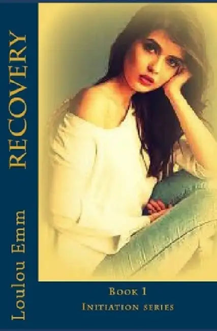 Recovery: Book 1 Initiation series by Loulou Emm