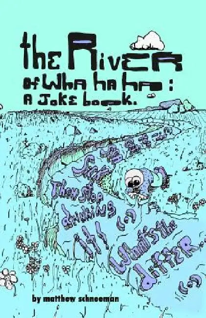 The river of wha ha ha: a joke book. by Matthew Schneeman