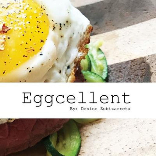 Eggcellent by Zubizarreta, Denise
