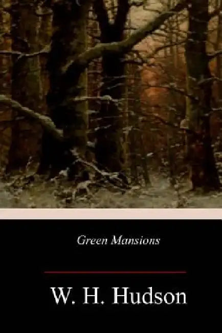 Green Mansions by W. H. Hudson