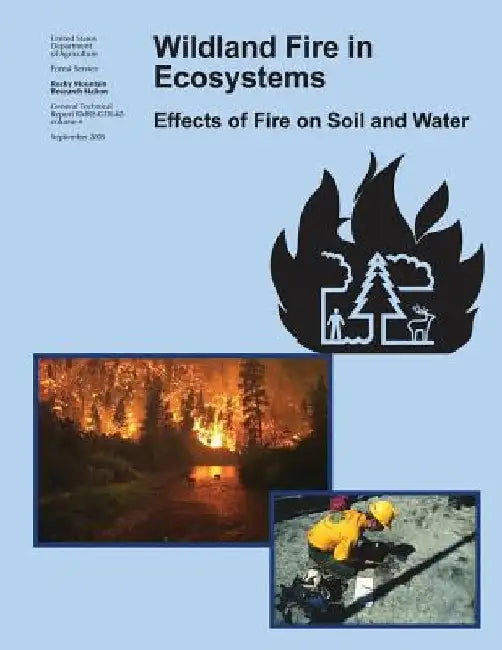 Wildland Fire in Ecosystems: Effects of Fire on Soil and Water by Forest Service