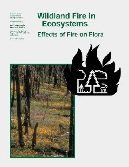 Wildland Fire in Ecosystems: Effects of Fire on Flora by Forest Service