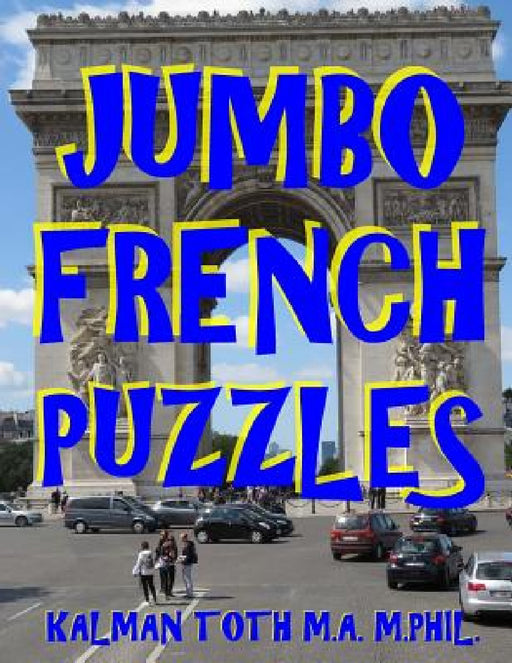 Jumbo French Puzzles: 111 Large Print French Word Search Puzzles by Kalman Toth M. a. M. Phil