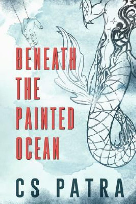 Beneath the Painted Ocean by C. S. Patra