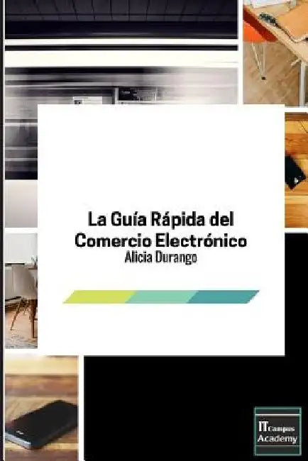 La Guía Rápida del Comercio Electrónico: 2a Edición by Campus Academy, It