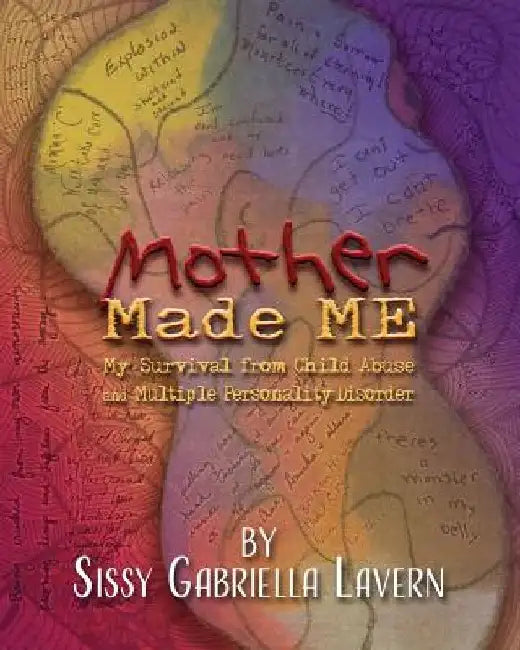 Mother Made Me [Black & White version]: My Survival from Child Abuse and Multiple Personality Disorder by Sissy Gabriella Lavern